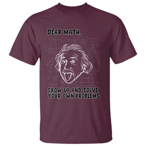 Dear Math Grow Up And Solve Your Own Problems T Shirt Funny Math Saying TS14 Maroon Print Your Wear