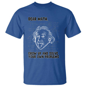 Dear Math Grow Up And Solve Your Own Problems T Shirt Funny Math Saying TS14 Royal Blue Print Your Wear