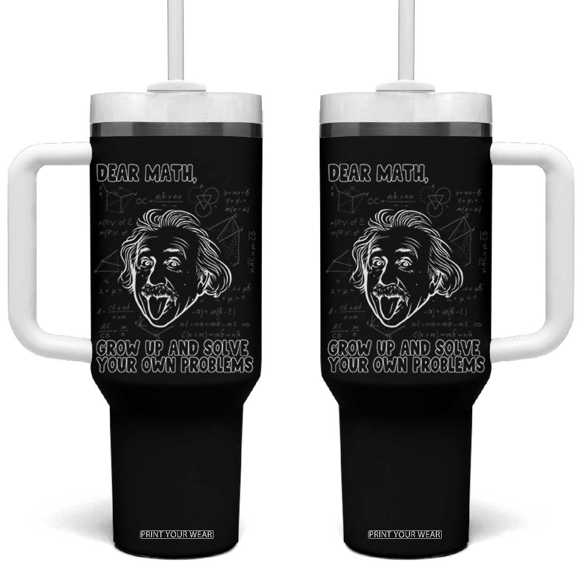 Dear Math Grow Up And Solve Your Own Problems Tumbler With Handle Funny Math Saying TS14 One Size: 40 oz Black Print Your Wear
