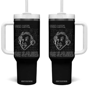 Dear Math Grow Up And Solve Your Own Problems Tumbler With Handle Funny Math Saying TS14 One Size: 40 oz Black Print Your Wear