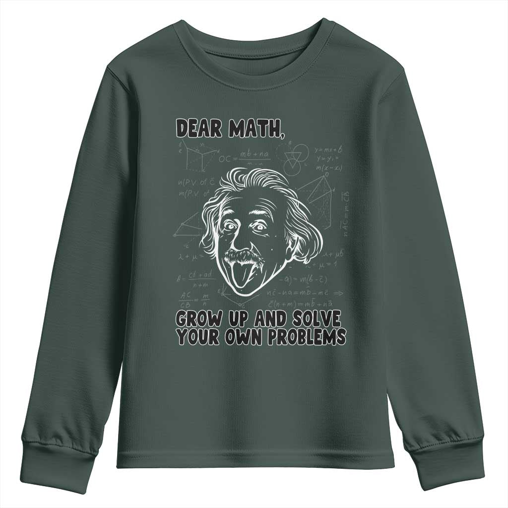 Dear Math Grow Up And Solve Your Own Problems Youth Sweatshirt Funny Math Saying TS14 Dark Forest Green Print Your Wear