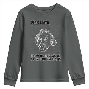 Dear Math Grow Up And Solve Your Own Problems Youth Sweatshirt Funny Math Saying TS14 Dark Heather Print Your Wear