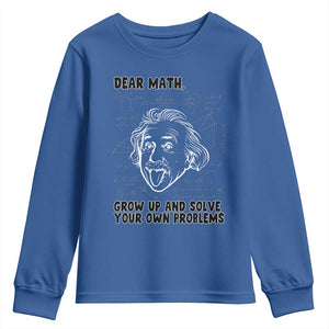 Dear Math Grow Up And Solve Your Own Problems Youth Sweatshirt Funny Math Saying TS14 Royal Blue Print Your Wear