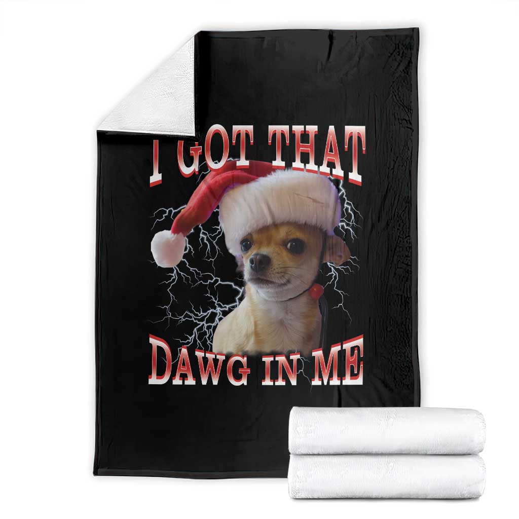 Funny Chihuahua Christmas Meme Throw Blanket I Got That Dawg In Me TS14 Black Print Your Wear