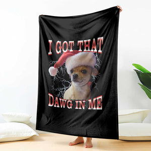 Funny Chihuahua Christmas Meme Throw Blanket I Got That Dawg In Me TS14 Print Your Wear