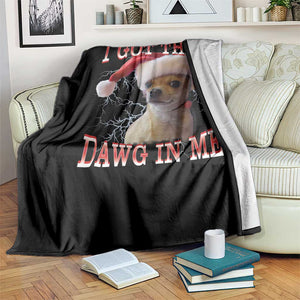 Funny Chihuahua Christmas Meme Throw Blanket I Got That Dawg In Me TS14 Print Your Wear
