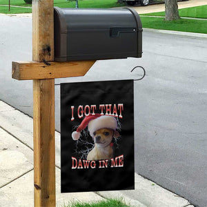 Funny Chihuahua Christmas Meme Garden Flag I Got That Dawg In Me TS14 Print Your Wear