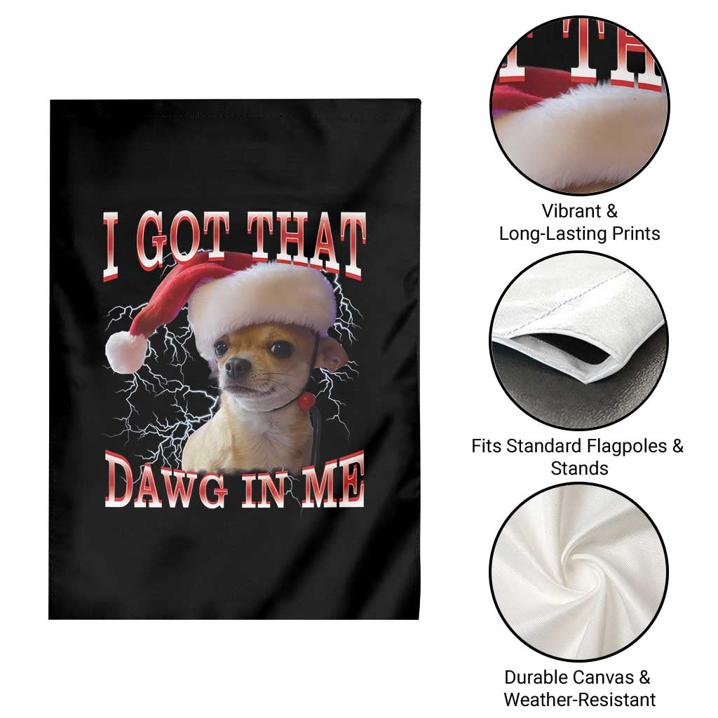 Funny Chihuahua Christmas Meme Garden Flag I Got That Dawg In Me TS14 Print Your Wear