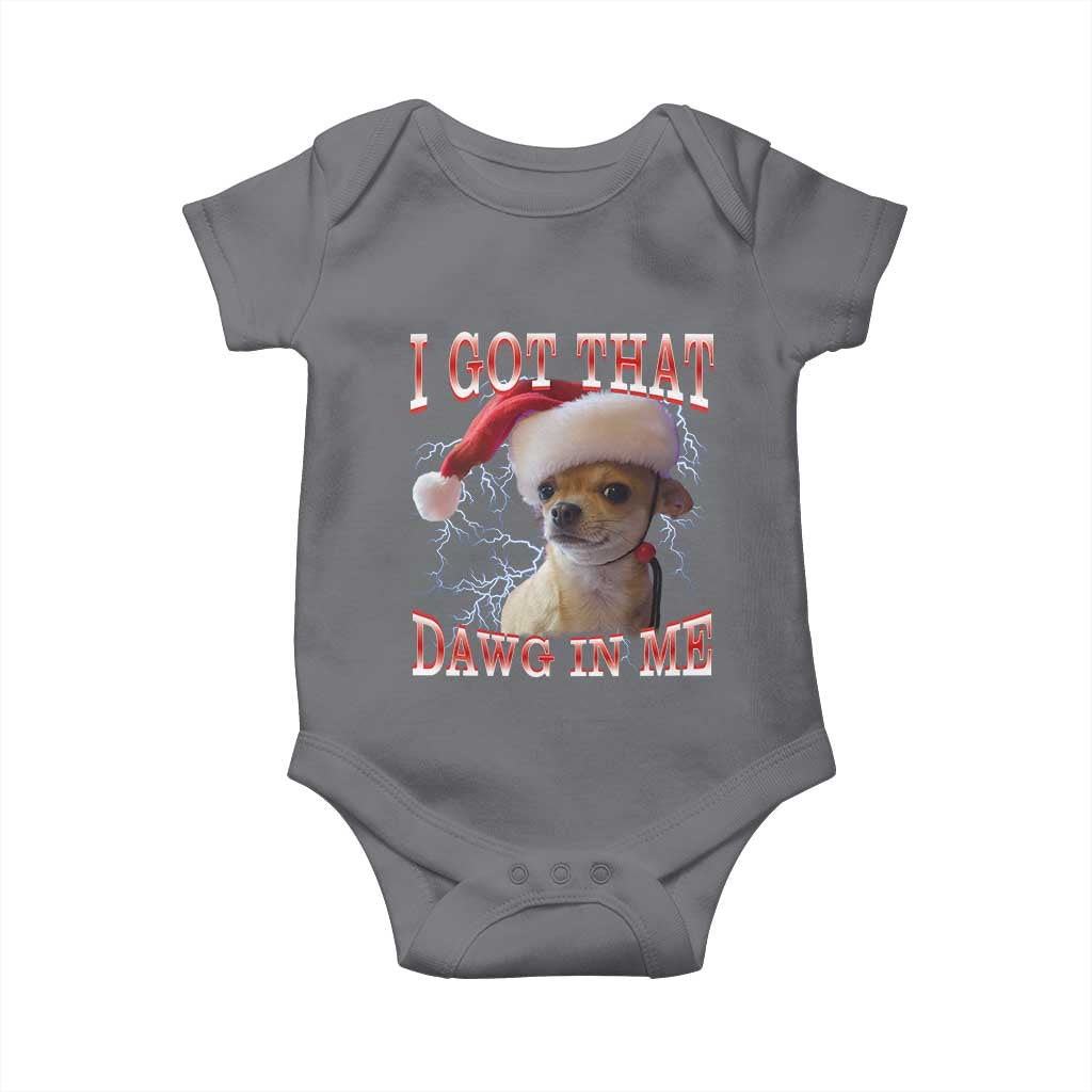 Funny Chihuahua Christmas Meme Baby Onesie I Got That Dawg In Me TS14 Charcoal Print Your Wear