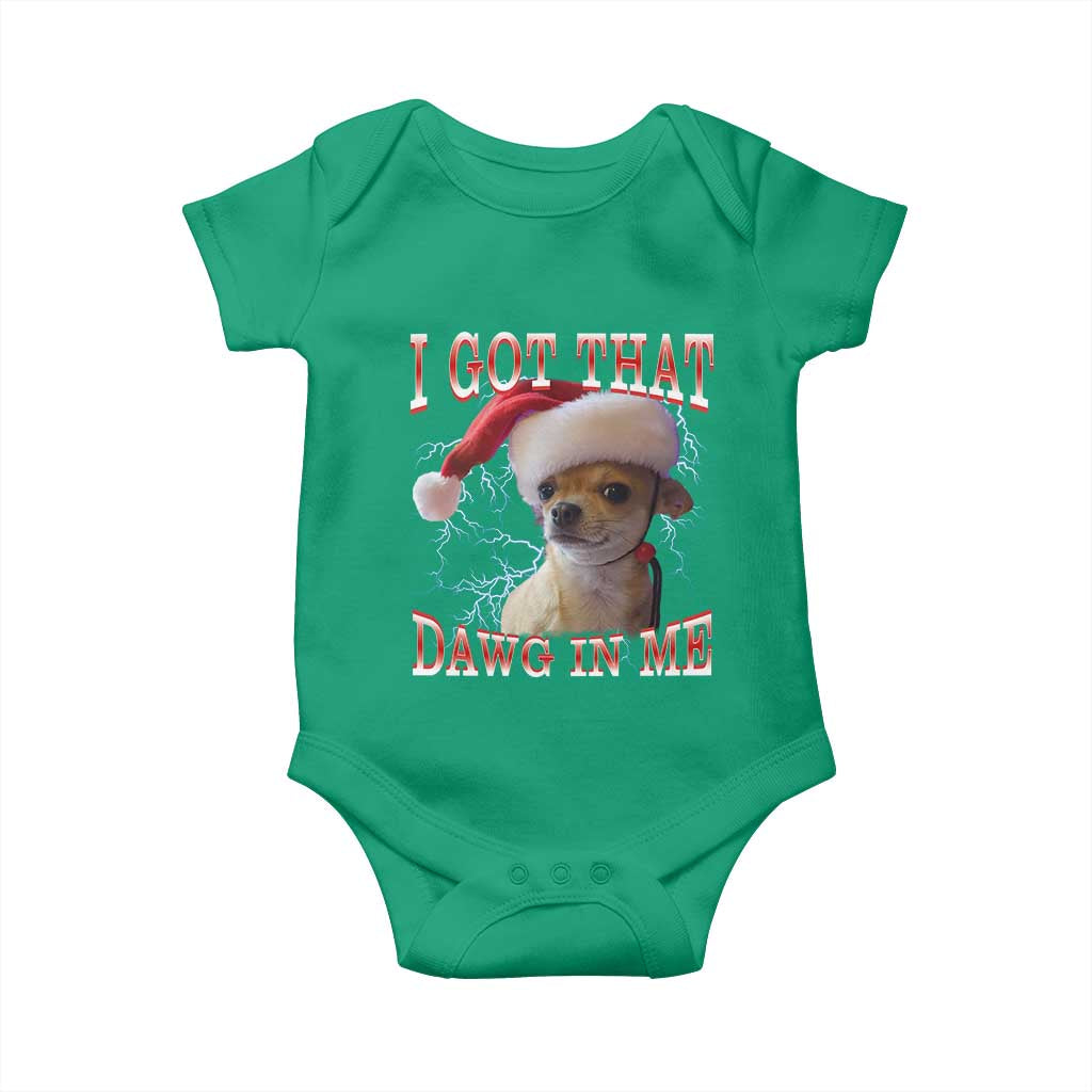Funny Chihuahua Christmas Meme Baby Onesie I Got That Dawg In Me TS14 Irish Green Print Your Wear