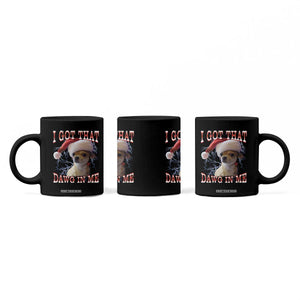 Funny Chihuahua Christmas Meme Coffee Mug I Got That Dawg In Me TS14 Print Your Wear