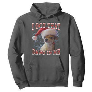 Funny Chihuahua Christmas Meme Hoodie I Got That Dawg In Me TS14 Dark Heather Print Your Wear