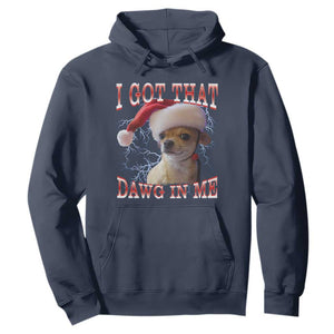 Funny Chihuahua Christmas Meme Hoodie I Got That Dawg In Me TS14 Navy Print Your Wear