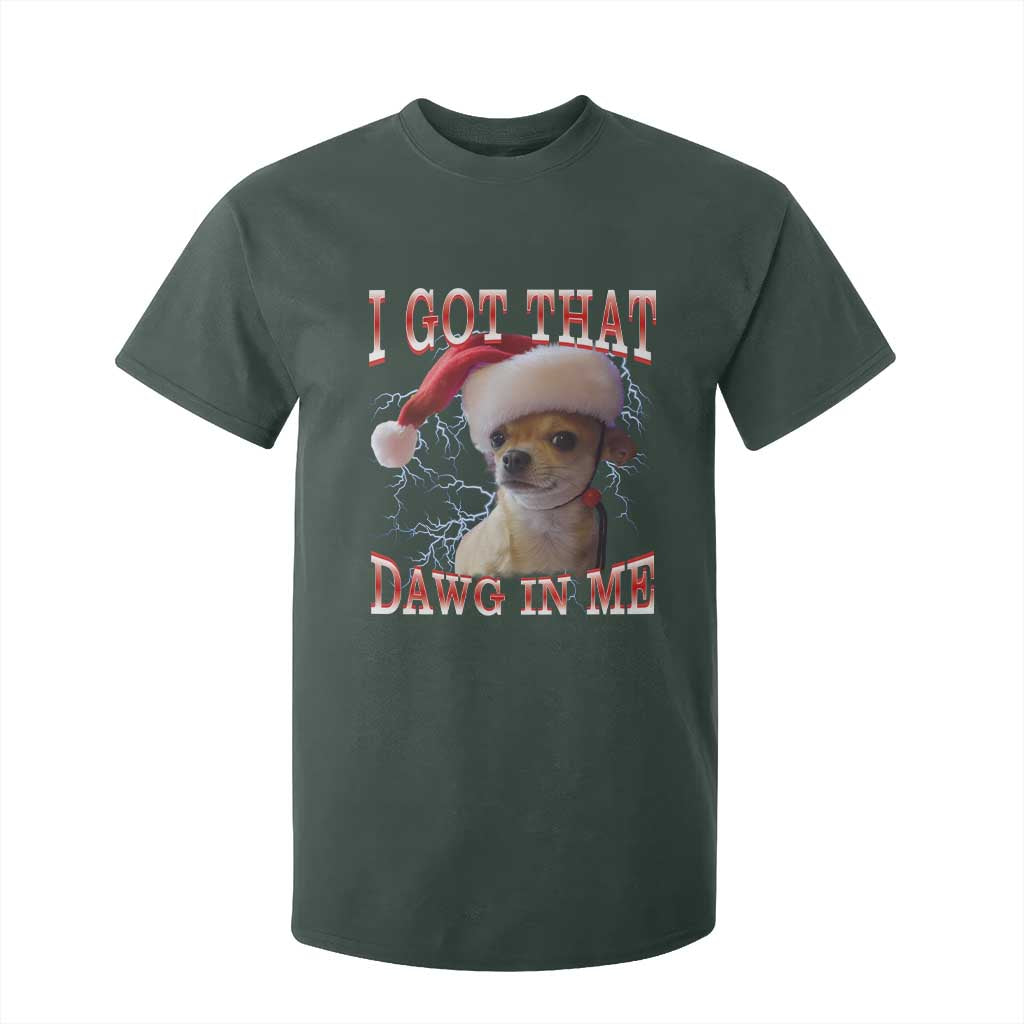 Funny Chihuahua Christmas Meme T Shirt For Kid I Got That Dawg In Me TS14 Dark Forest Green Print Your Wear