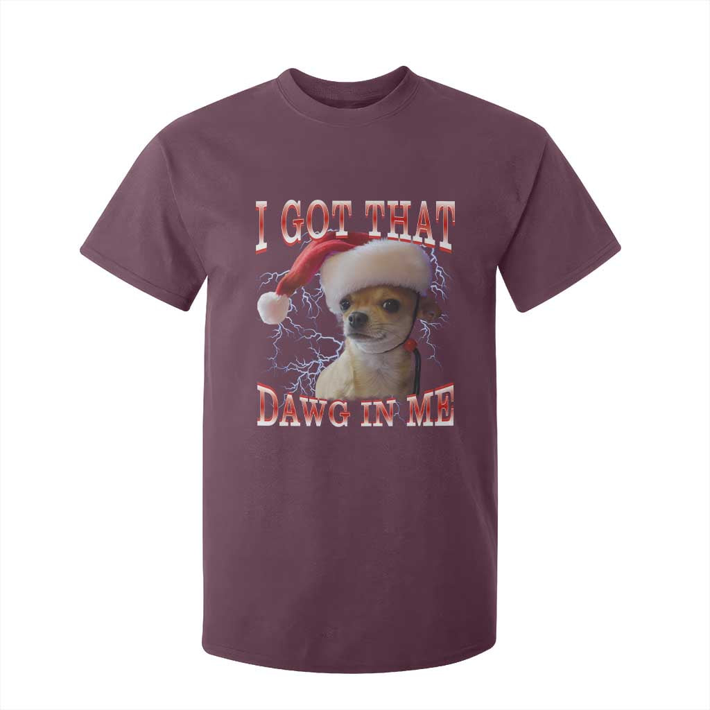 Funny Chihuahua Christmas Meme T Shirt For Kid I Got That Dawg In Me TS14 Maroon Print Your Wear