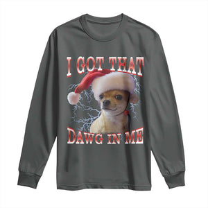 Funny Chihuahua Christmas Meme Long Sleeve Shirt I Got That Dawg In Me TS14 Dark Heather Print Your Wear