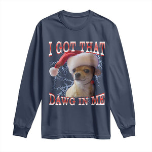 Funny Chihuahua Christmas Meme Long Sleeve Shirt I Got That Dawg In Me TS14 Navy Print Your Wear