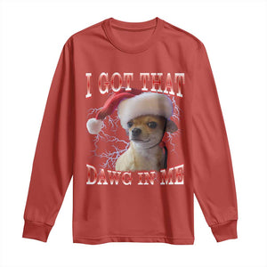 Funny Chihuahua Christmas Meme Long Sleeve Shirt I Got That Dawg In Me TS14 Red Print Your Wear