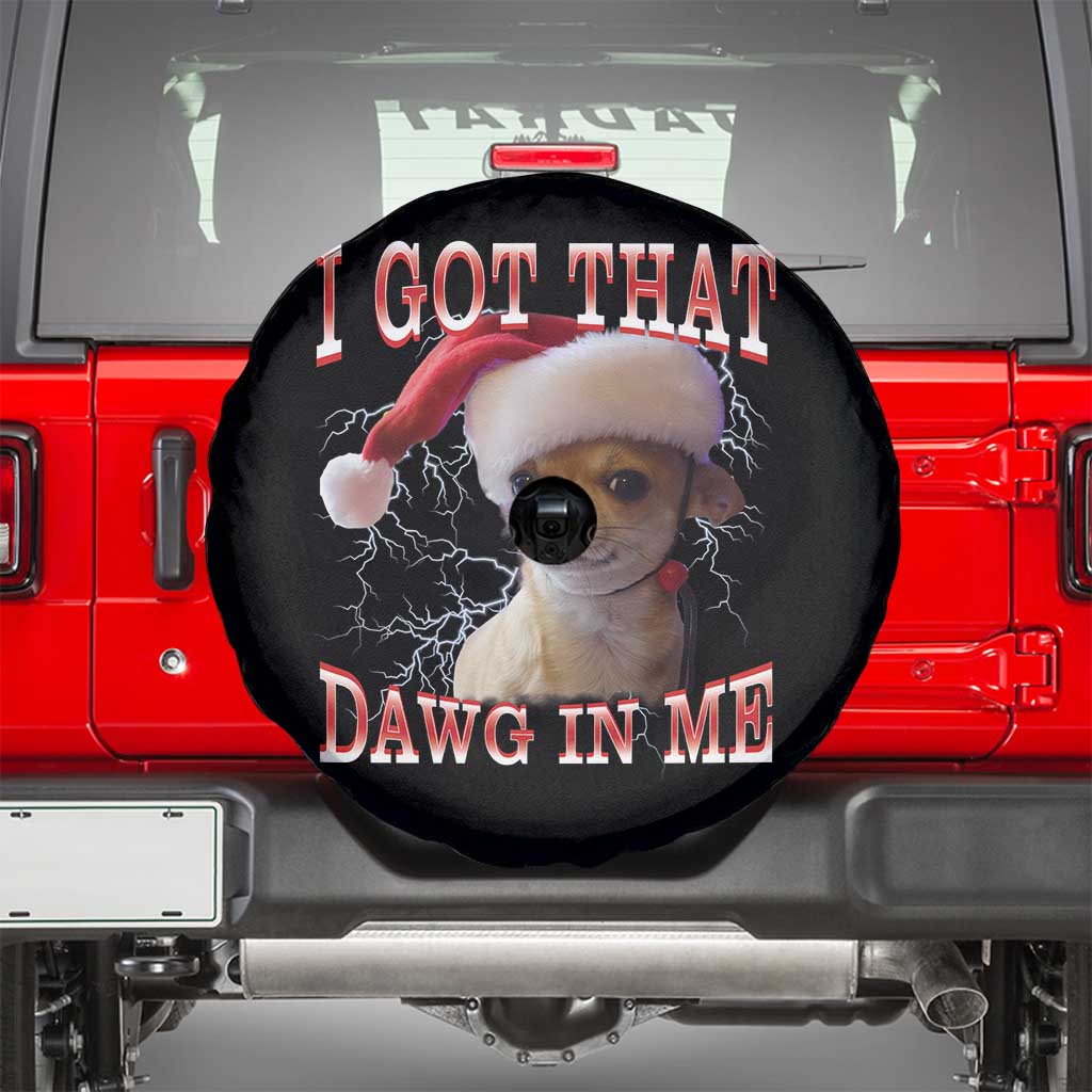 Funny Chihuahua Christmas Meme Spare Tire Cover I Got That Dawg In Me TS14 Black Print Your Wear