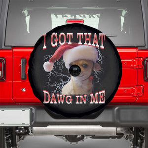 Funny Chihuahua Christmas Meme Spare Tire Cover I Got That Dawg In Me TS14 Black Print Your Wear