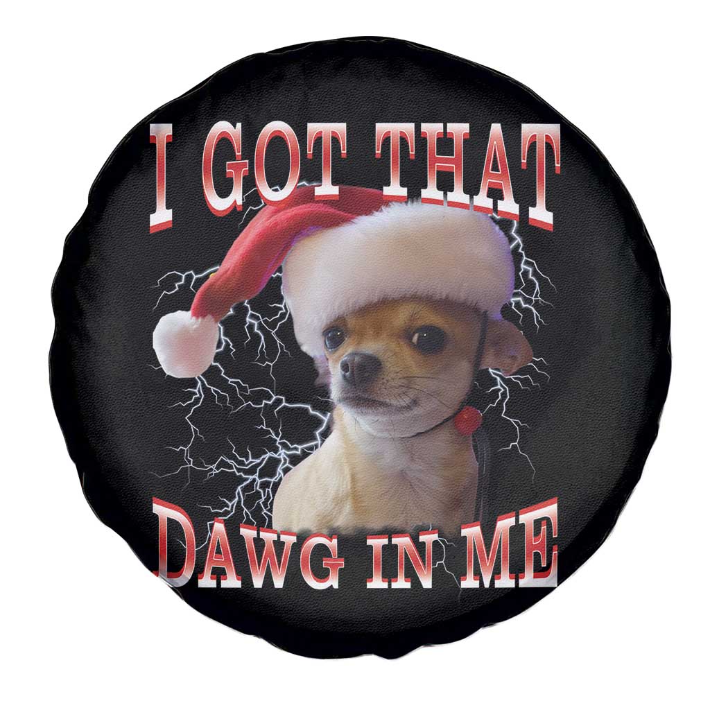 Funny Chihuahua Christmas Meme Spare Tire Cover I Got That Dawg In Me TS14 Print Your Wear