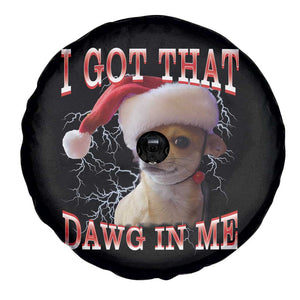Funny Chihuahua Christmas Meme Spare Tire Cover I Got That Dawg In Me TS14 Print Your Wear