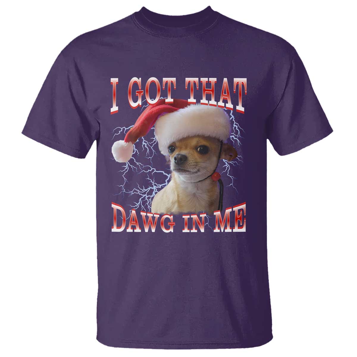 Funny Chihuahua Christmas Meme T Shirt I Got That Dawg In Me TS14 Purple Print Your Wear