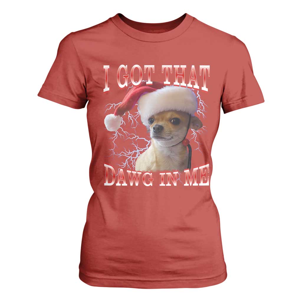 Funny Chihuahua Christmas Meme T Shirt For Women I Got That Dawg In Me TS14 Red Print Your Wear