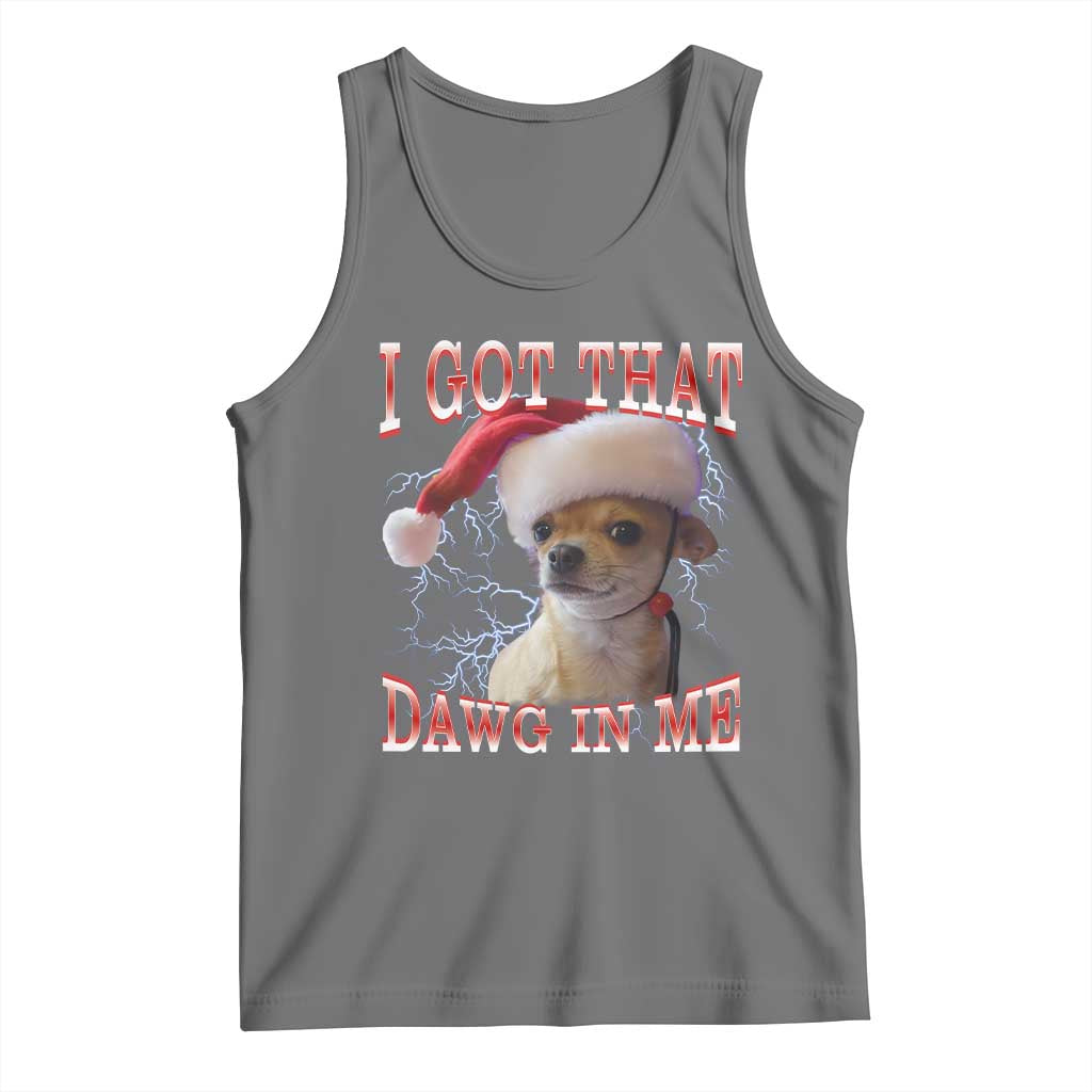 Funny Chihuahua Christmas Meme Tank Top I Got That Dawg In Me TS14 Black Heather Print Your Wear