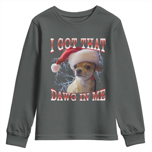 Funny Chihuahua Christmas Meme Youth Sweatshirt I Got That Dawg In Me TS14 Dark Heather Print Your Wear