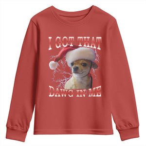 Funny Chihuahua Christmas Meme Youth Sweatshirt I Got That Dawg In Me TS14 Red Print Your Wear