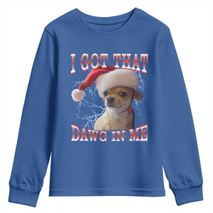 Funny Chihuahua Christmas Meme Youth Sweatshirt I Got That Dawg In Me TS14 Royal Blue Print Your Wear