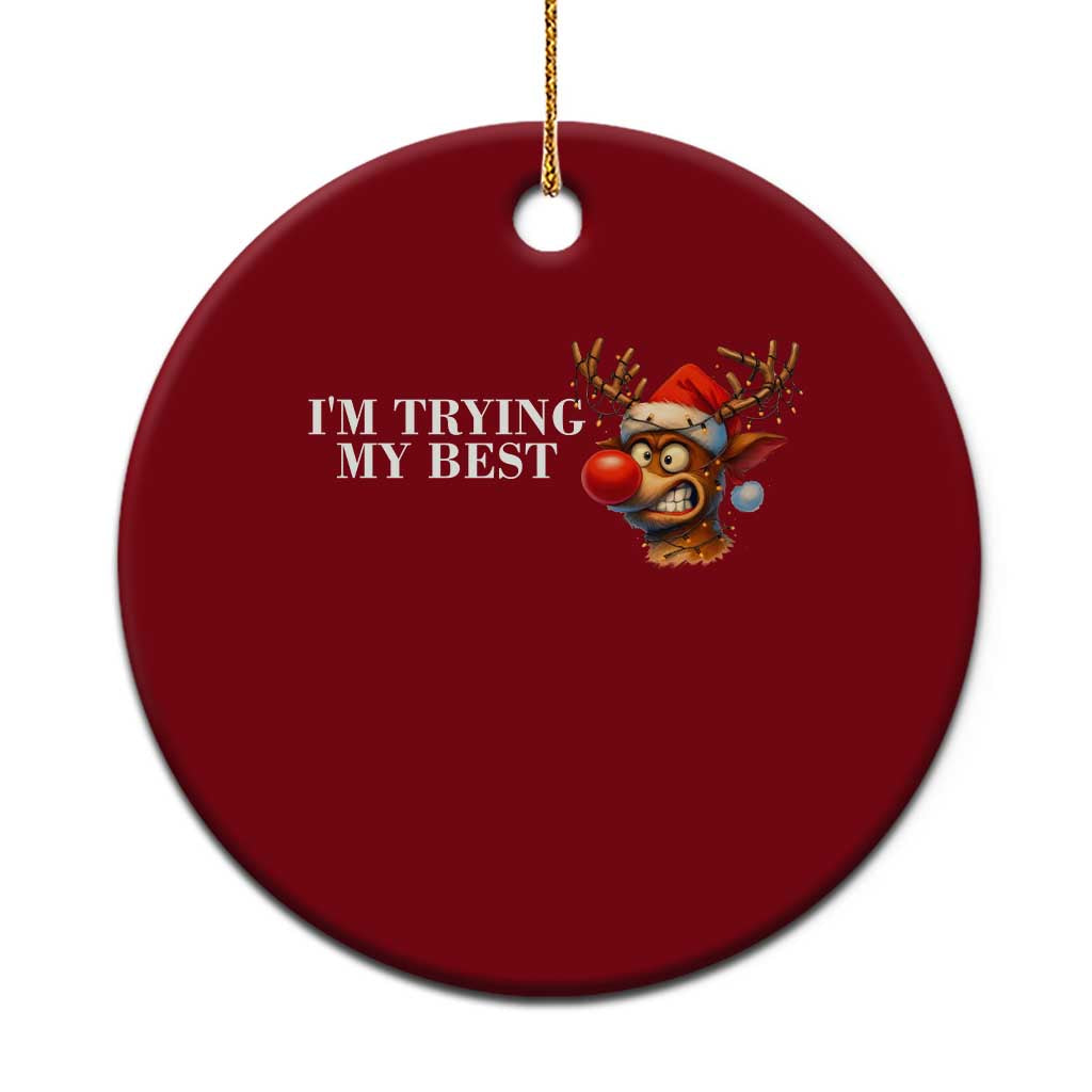 Funny Reindeer Xmas Meme Ceramic Ornament I Am Trying My Best TS14 1pc Red Print Your Wear