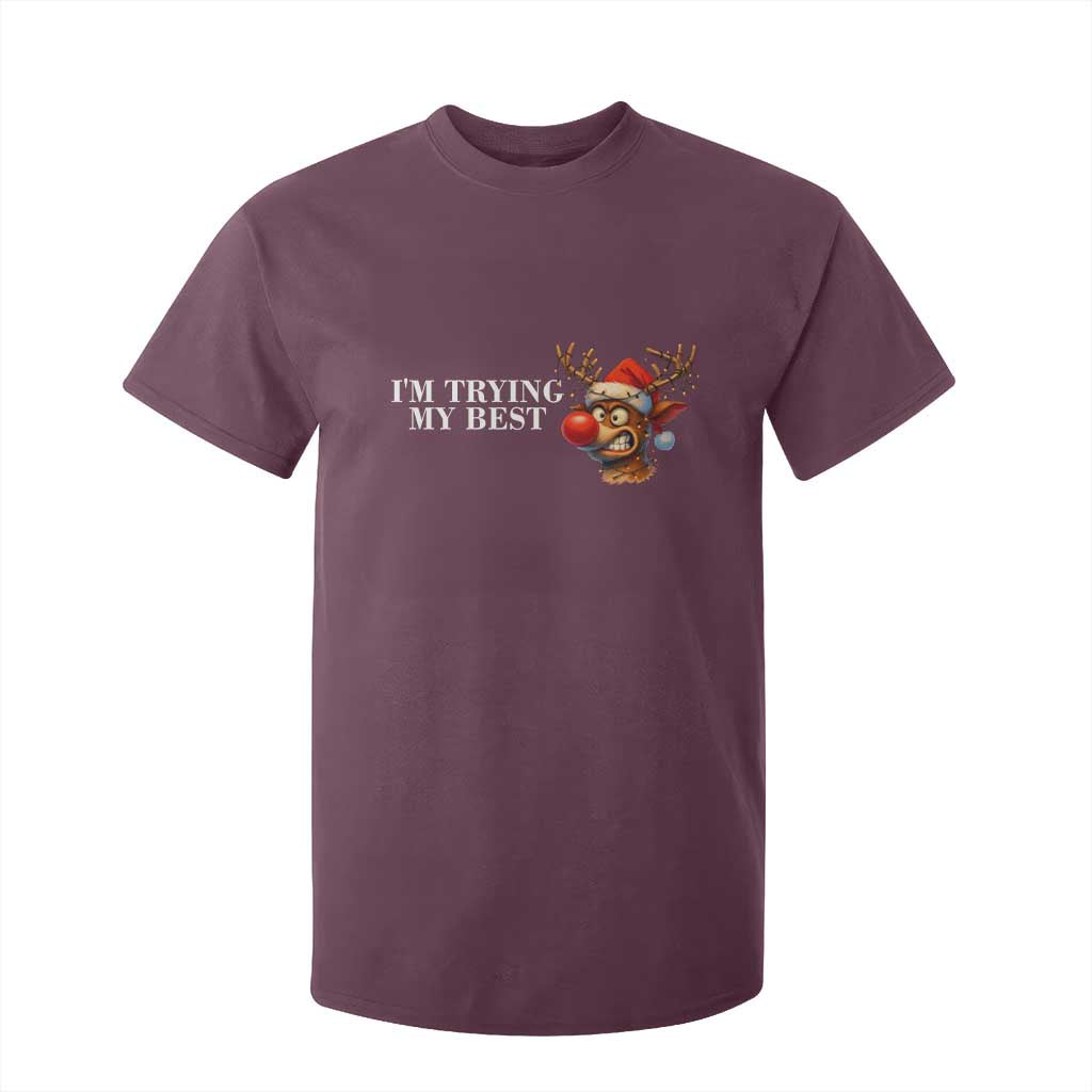 Funny Reindeer Christmas Meme T Shirt For Kid I Am Trying My Best TS14 Maroon Print Your Wear