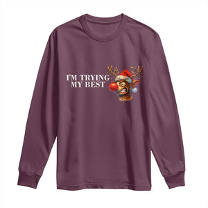 Funny Reindeer Christmas Meme Long Sleeve Shirt I Am Trying My Best TS14 Maroon Print Your Wear