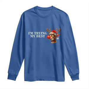Funny Reindeer Christmas Meme Long Sleeve Shirt I Am Trying My Best TS14 Royal Blue Print Your Wear