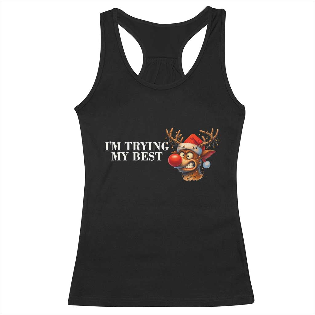Funny Reindeer Christmas Meme Racerback Tank Top I Am Trying My Best TS14 Black Print Your Wear