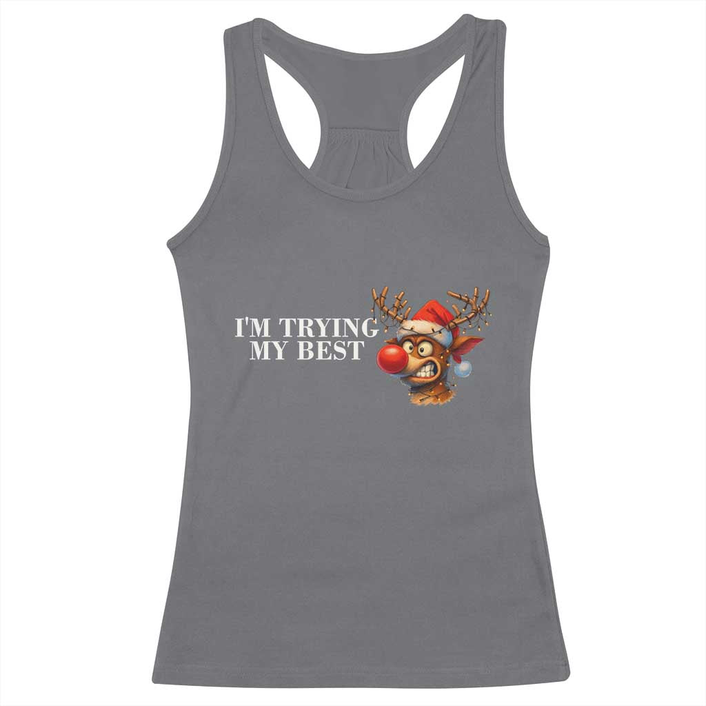 Funny Reindeer Christmas Meme Racerback Tank Top I Am Trying My Best TS14 Charcoal Print Your Wear