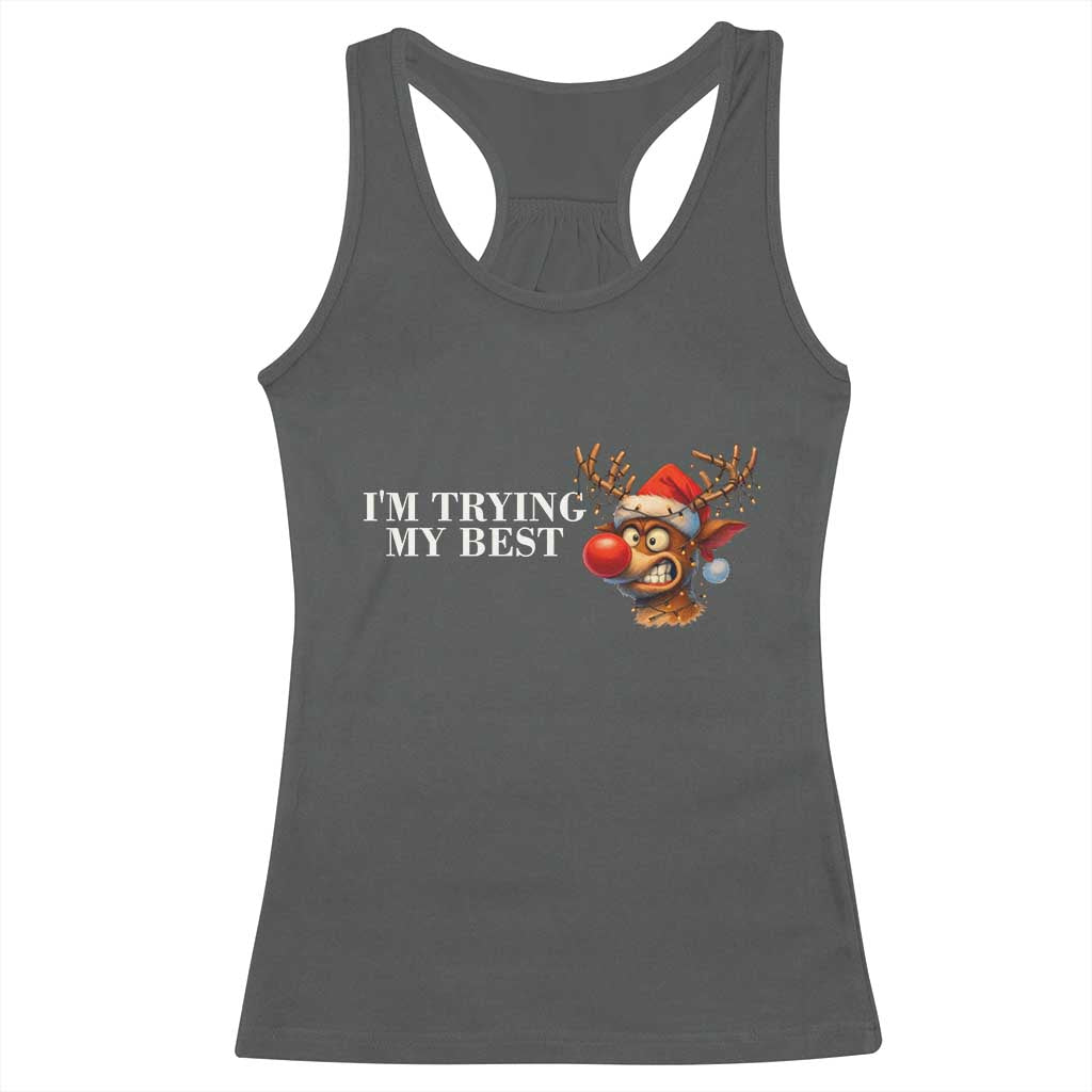Funny Reindeer Christmas Meme Racerback Tank Top I Am Trying My Best TS14 Dark Heather Print Your Wear