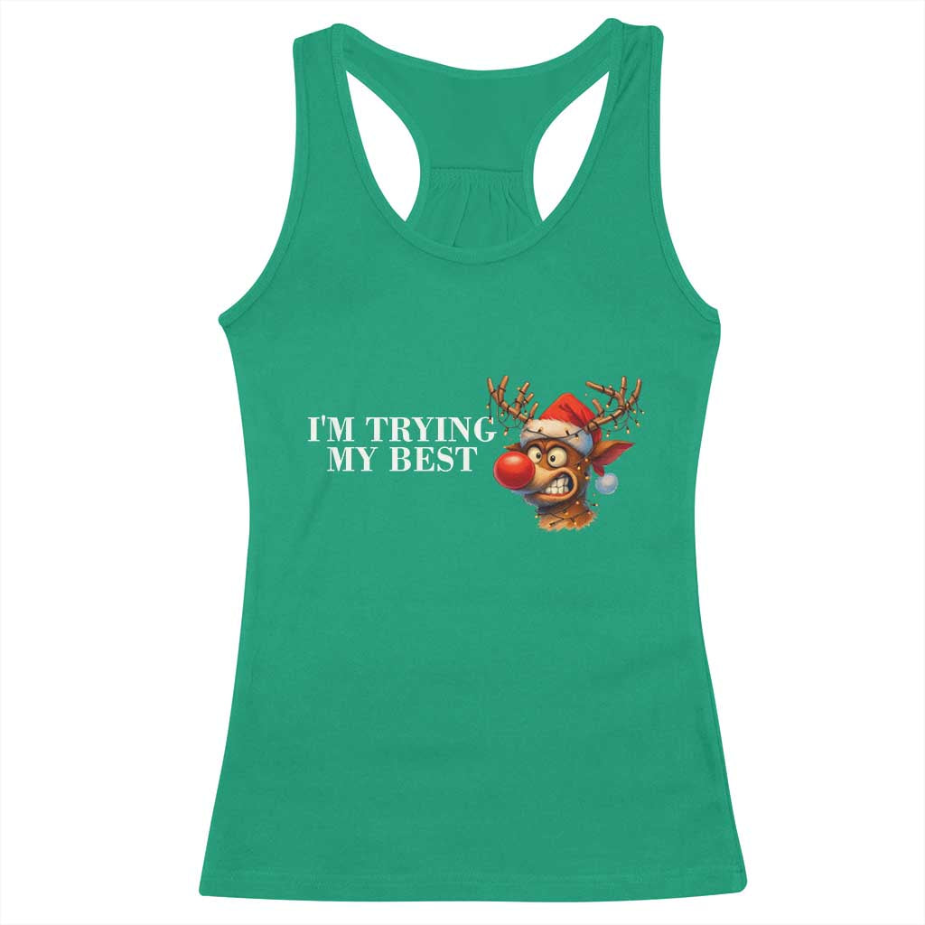Funny Reindeer Christmas Meme Racerback Tank Top I Am Trying My Best TS14 Irish Green Print Your Wear