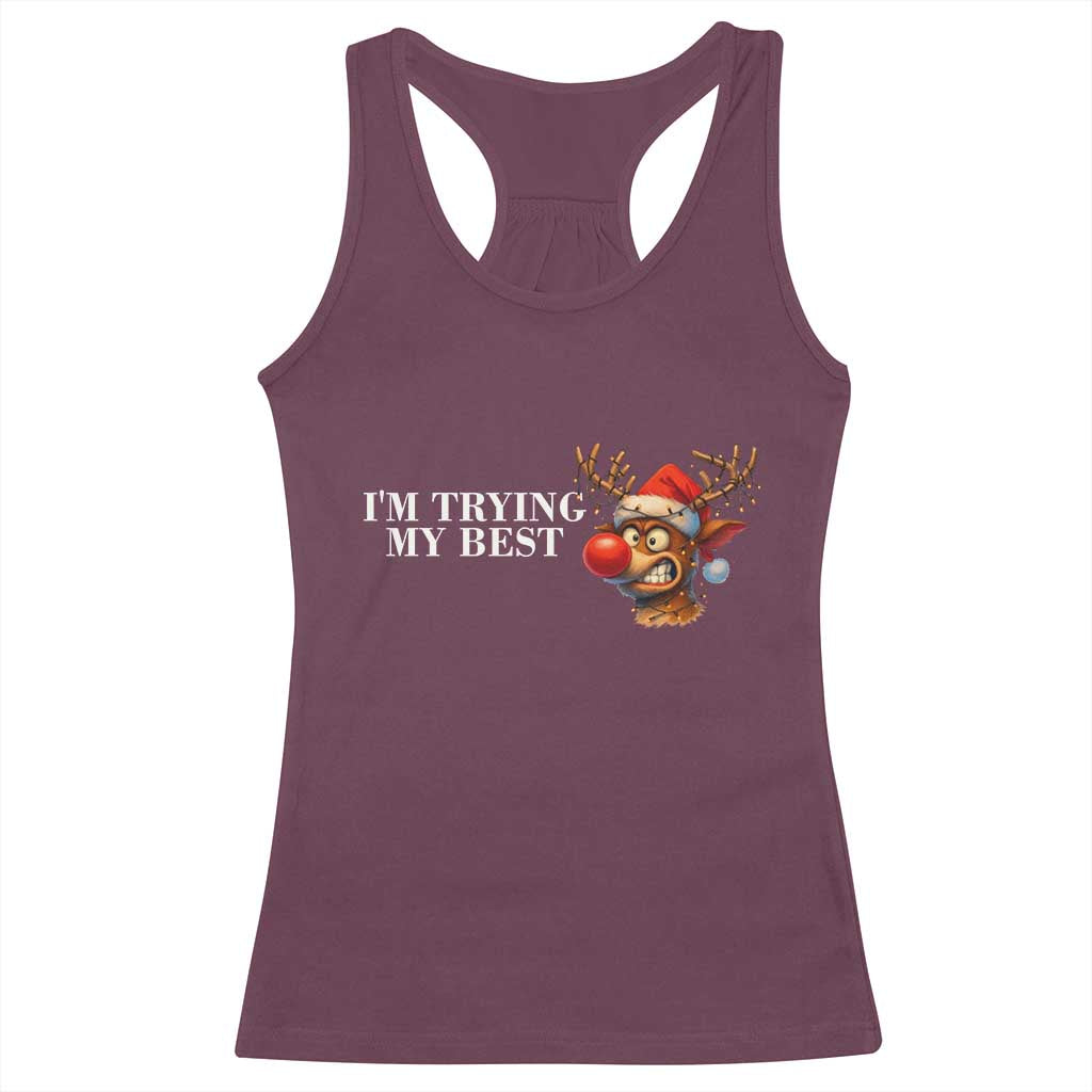 Funny Reindeer Christmas Meme Racerback Tank Top I Am Trying My Best TS14 Maroon Print Your Wear