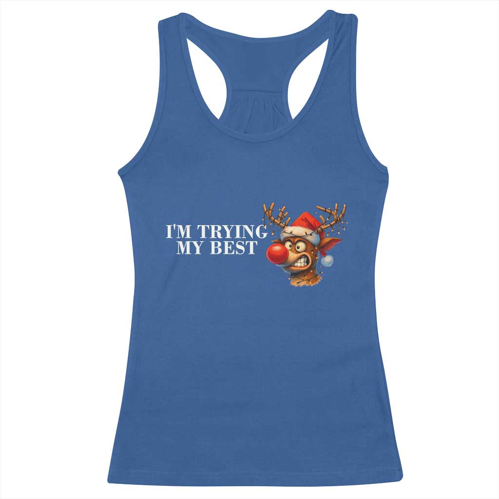 Funny Reindeer Christmas Meme Racerback Tank Top I Am Trying My Best TS14 Royal Blue Print Your Wear