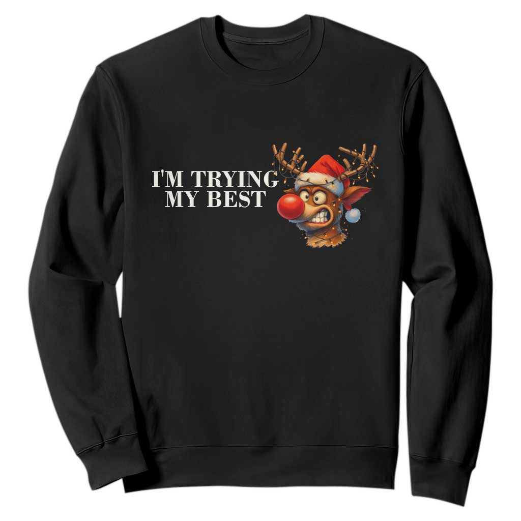 Funny Reindeer Christmas Meme Sweatshirt I Am Trying My Best TS14 Black Print Your Wear