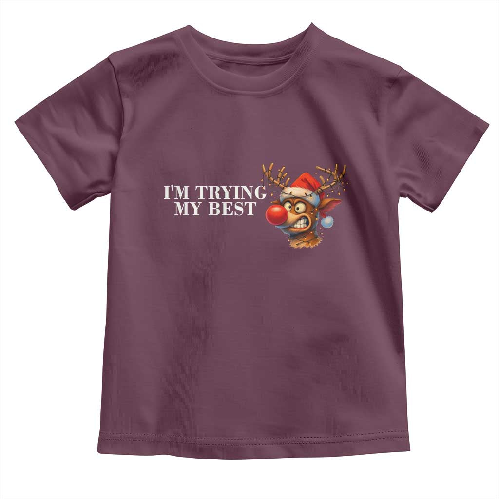 Funny Reindeer Christmas Meme Toddler T Shirt I Am Trying My Best TS14 Maroon Print Your Wear