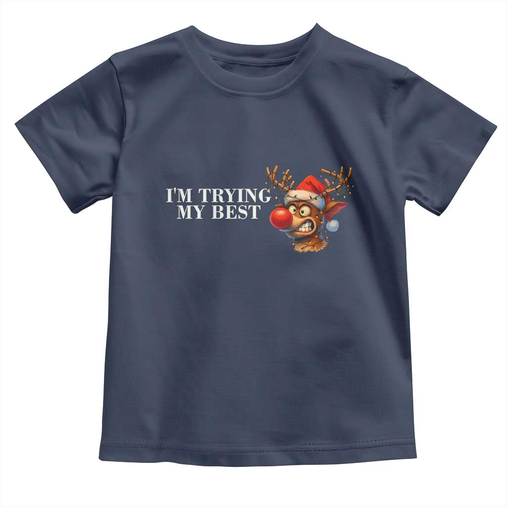 Funny Reindeer Christmas Meme Toddler T Shirt I Am Trying My Best TS14 Navy Print Your Wear