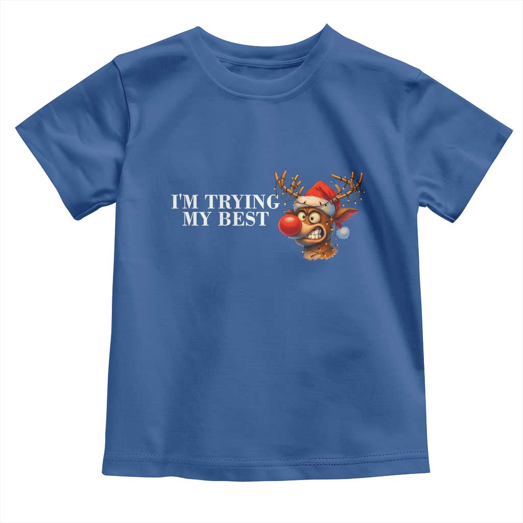 Funny Reindeer Christmas Meme Toddler T Shirt I Am Trying My Best TS14 Royal Blue Print Your Wear
