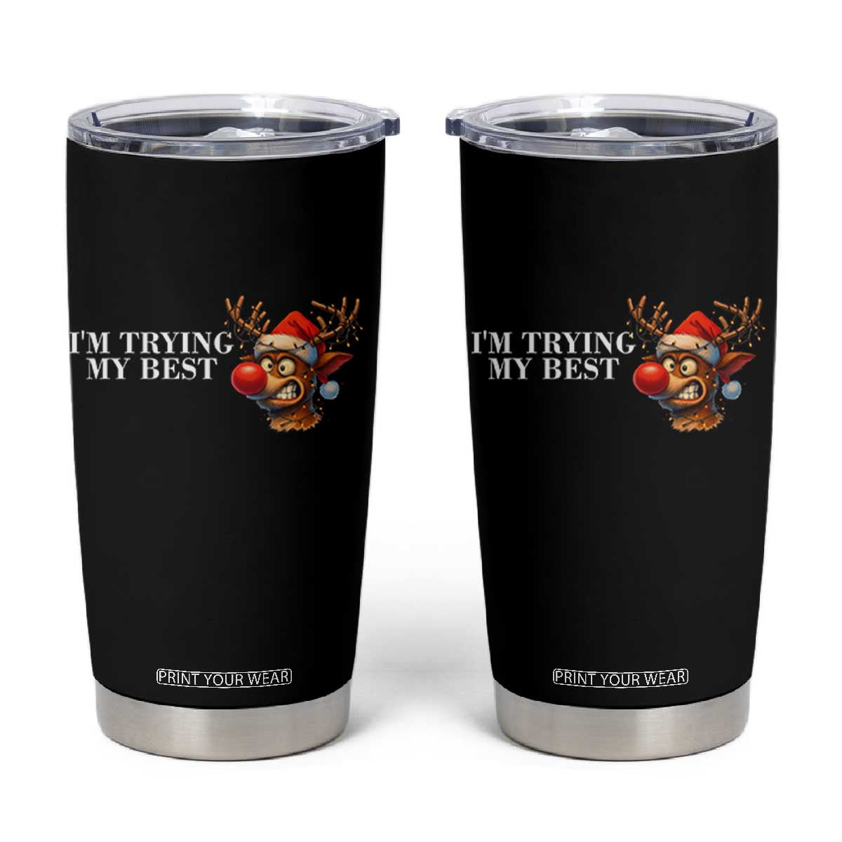 Funny Reindeer Christmas Meme Tumbler Cup I Am Trying My Best TS14 Black Print Your Wear