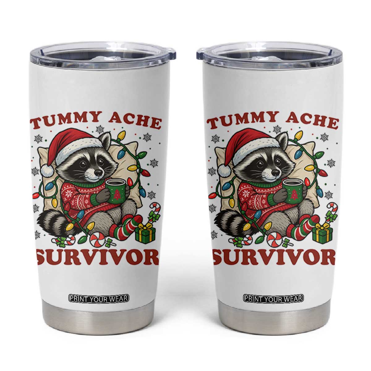Funny Racoon Christmas Meme Tumbler Cup Tummy Ache Survivor TS14 White Print Your Wear