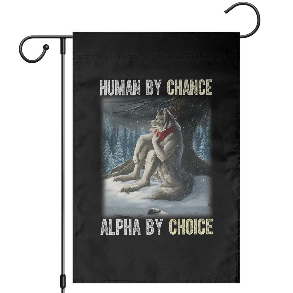 Funny Alpha Wolf Christmas Meme Garden Flag Human By Chance Alpha By Choice TS14 Black Print Your Wear