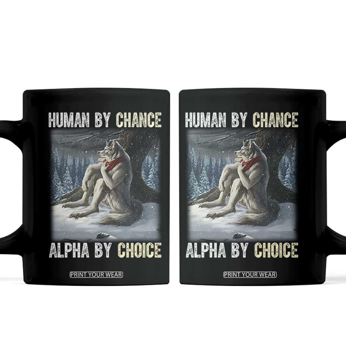 Funny Alpha Wolf Christmas Meme Coffee Mug Human By Chance Alpha By Choice TS14 Black Print Your Wear